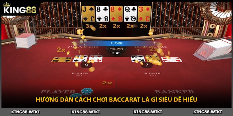 Hướng dẫn cách chơi Baccarat là gì siêu dễ hiểu
