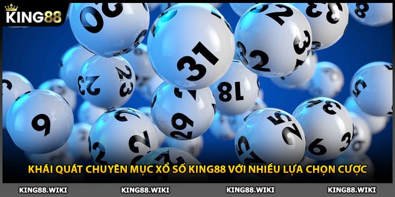 Khái quát chuyên mục xổ số King88 với nhiều lựa chọn cược