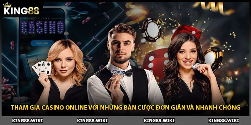 Tham gia casino online King88 với những bàn cược đơn giản và nhanh chóng